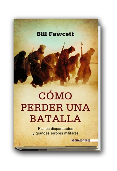 CÓMO PERDER UNA BATALLA, Bill Fawcett
